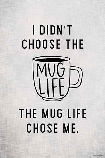 Lady Louise Designs BRO182 - BRO182 - Mug Life - 12x18 mug life quote, humorous typography, coffee cup sketch, monochrome design, minimalist humor, text art from Penny Lane