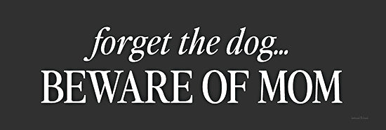 lettered & lined LET1067 - LET1067 - Beware of Mom - 18x6 Humor, Mom, Mother, Forget the Dog… Beware of Mom, Typography, Signs, Textual Art, Black & White from Penny Lane