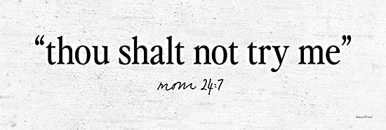 lettered & lined LET1072 - LET1072 - Thou Shalt Not Try Me I - 18x6 Humor, Mom, Motherhood, Thou Shalt Not Try Me ~ Mom 24:7, Typography, Signs, Textual Art, Black & White from Penny Lane