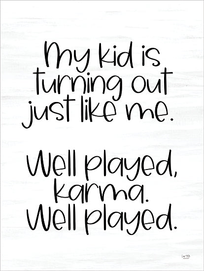 Lux + Me Designs LUX1078 - LUX1078 - Well Played Karma - 12x16 Humor, Mom, Mother, My Kid is Turning Our Just Like Me.  Well Played, Karma.  Well Played., Typography, Signs, Textual Art, Black & White from Penny Lane