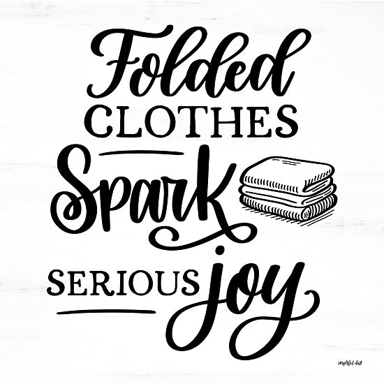Imperfect Dust DUST1293 - DUST1293 - Folded Clothes - 12x12 hand-lettered typography, folded clothes spark serious joy, laundry humor, farmhouse wall decor, black and white quote art from Penny Lane