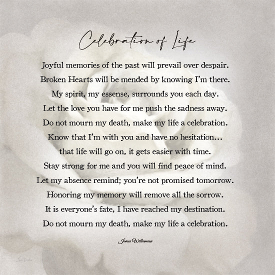 Lori Deiter LD3908 - LD3908 - Celebration of Life Rose - 12x12 inspirational poem, Celebration of Life, gray background, subtle floral, positive message, grief, bereavement, typography from Penny Lane