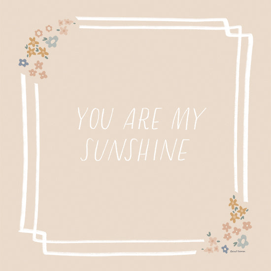Rachel Nieman RN795 - RN795 - You Are My Sunshine - 12x12 typography print, inspirational quote, you are my sunshine, minimalist art, beige background, delicate floral corners, neutral tones, nursery decor, modern farmhouse style from Penny Lane