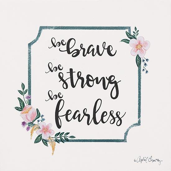 April Chavez AC211 - AC211 - Be Brave Be Strong Be Fearless - 12x12 Inspirational, Be Brave, Be Strong, Be Fearless, Motivational, Flowers, Pink Flowers, Greenery, Framed, Spring from Penny Lane