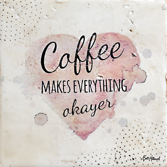 Britt Hallowell BHAR579 - BHAR579 - Coffee Makes Everything Okayer - 12x12 Coffee Makes Everything Oakyer, Heart, Coffee, Kitchen, Typography, Signs from Penny Lane