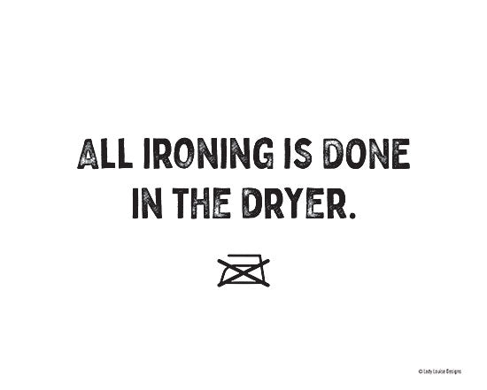 Lady Louise Designs BRO222 - BRO222 - All Ironing is Done in the Dryer - 16x12 Laundry, Humor, All Ironing is Done in the Dryer, Typography, Signs, Textual Art, Black & White from Penny Lane