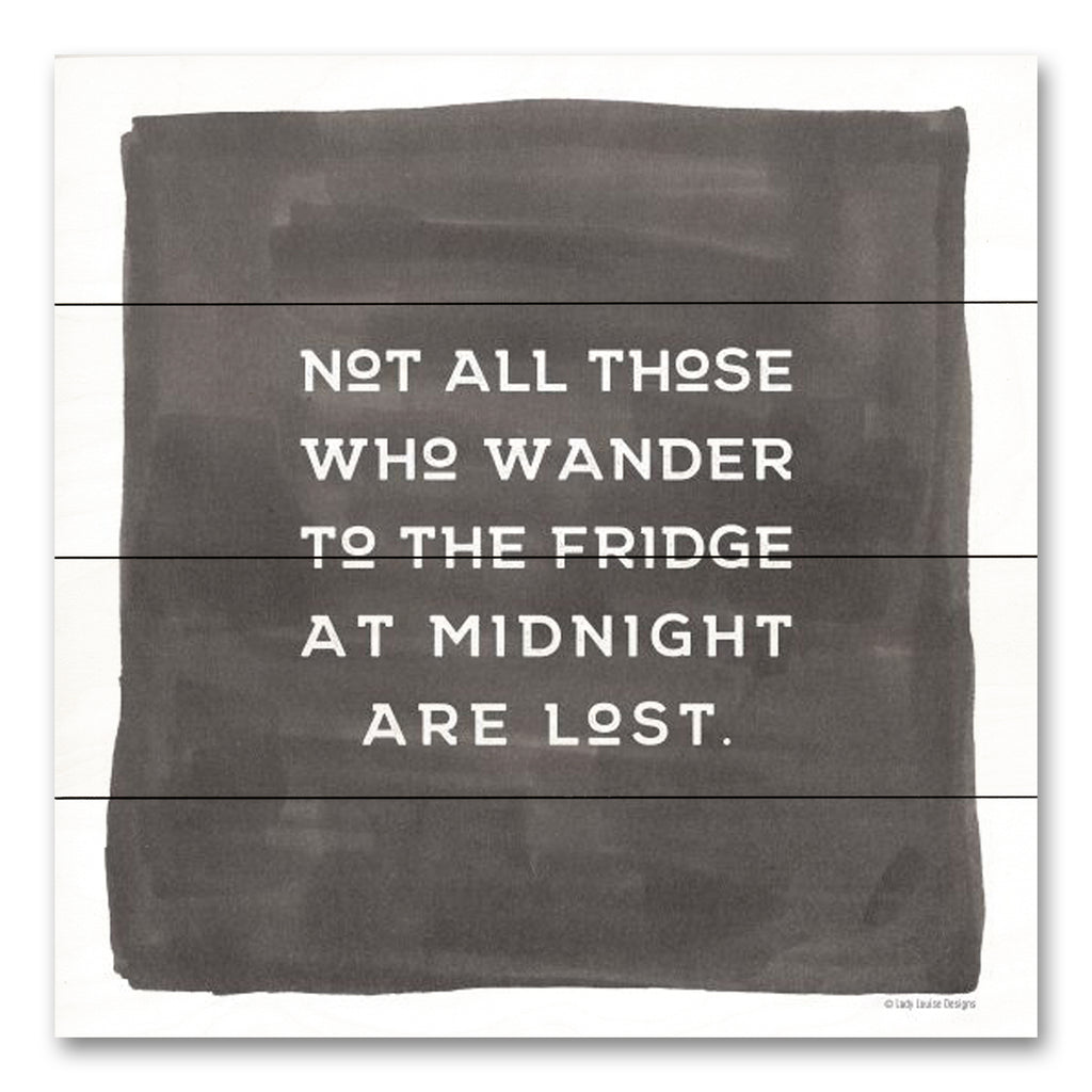 Lady Louise Designs BRO227PAL - BRO227PAL - Midnight Fridge Visit - 12x12 Kitchen, Not All Those Who Wander, Humorous, Black & White, Typography, Signs from Penny Lane