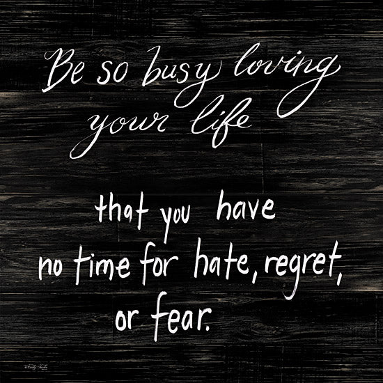 Cindy Jacobs CIN3723 - CIN3723 - No Time for Hate - 12x12 Inspirational, Be So Busy Loving Your Life, Motivational, Typography, Signs, Textual Art, Black & White, Wood Background from Penny Lane