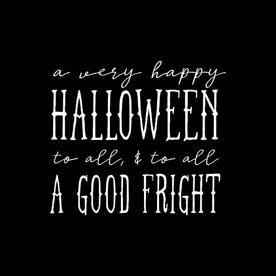 Dogwood Portfolio DOG218 - DOG218 - Halloween Good Fright - 12x12 Halloween, Typography, Signs, Happy Halloween to All & to All a Good Fright, Black & White, Fall from Penny Lane