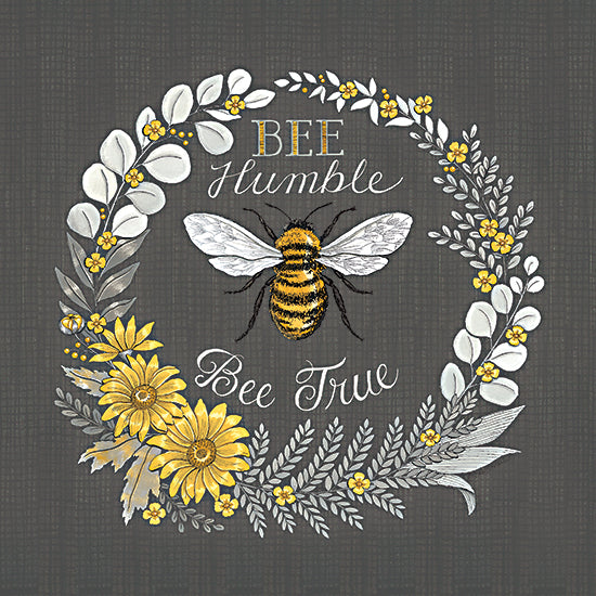 Deb Strain DS2055 - DS2055 - Bee Humble, Bee True - 12x12 Be Humble, Be True, Motivational, Wreath, Bees, Flowers, Greenery, Whimsical, Typography, Signs from Penny Lane