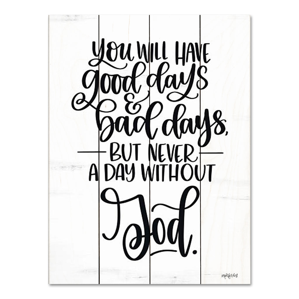 Imperfect Dust DUST1013PAL - DUST1013PAL - Never a Day Without God - 12x16 Religious, Good Days, Bad Day, But Never Without God, Typography, Signs, Textual Art, Black & White from Penny Lane