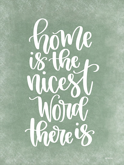 Imperfect Dust DUST1164 - DUST1164 - Home is the Nicest Word There Is - 12x16 Inspirational, Home is the Nicest Word There Is, Typography, Signs, Textual Art, Home, Family, Green, White from Penny Lane