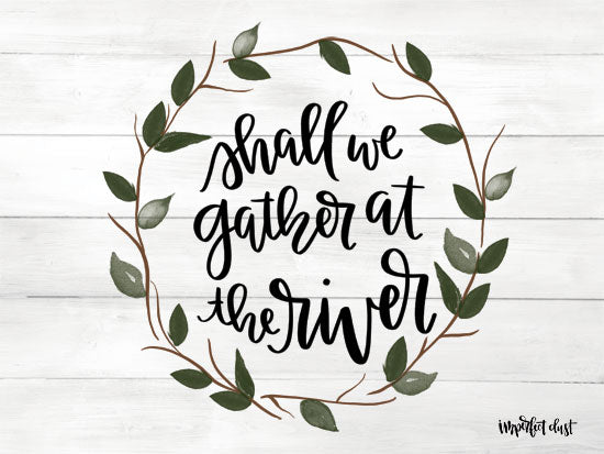 Imperfect Dust DUST317 - DUST317 - Shall We Gather at the River  - 16x12 Shall We Gather at the River, Wreath, Greenery, Religion, Calligraphy, Signs from Penny Lane