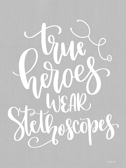 Imperfect Dust DUST683 - DUST683 - True Heroes    - 12x16 Occupations, Doctors, Nurses, Heroes, True Heroes Wear Stethoscopes, Typography, Signs, Textual Art, Gray, White from Penny Lane