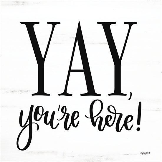Imperfect Dust DUST744 - DUST744 - Yay, You're Here! - 16x12 You're Here, Greeting, Black & White, Typography, Signs from Penny Lane