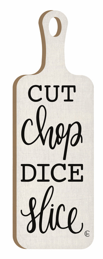 Fearfully Made Creations FMC275CB - FMC275CB - Cut Chop Dice Slice - 6x18 Kitchen, Cutting Board, Cut, Chop, Dice, Slice, Typography, Signs, Textual Art from Penny Lane