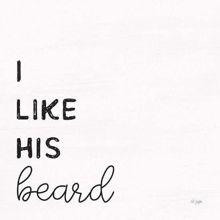 Jaxn Blvd. JAXN183 - JAXN183 - I Like His Beard - 12x12 Humor, I Like His Beard, Typography, Signs, Textual Art, Wedding, Black & White from Penny Lane