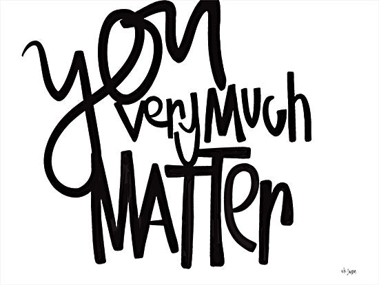 Jaxn Blvd. JAXN567 - JAXN567 - You Very Much Matter - 16x12 You Matter, Motivational, Black & White, Signs from Penny Lane