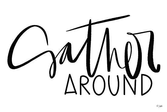 Jaxn Blvd. JAXN643 - JAXN643 - Gather Around    - 18x12 Gather Around, Kitchen Table, Kitchen, Typography, Signs, Black & White from Penny Lane