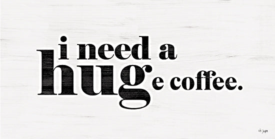 Jaxn Blvd. JAXN682 - JAXN682 - Hug or Huge Coffee - 18x9 Kitchen, Coffee, Drink, Humor, I Need a Huge Coffee, Typography, Signs, Textual Art, Black & White from Penny Lane