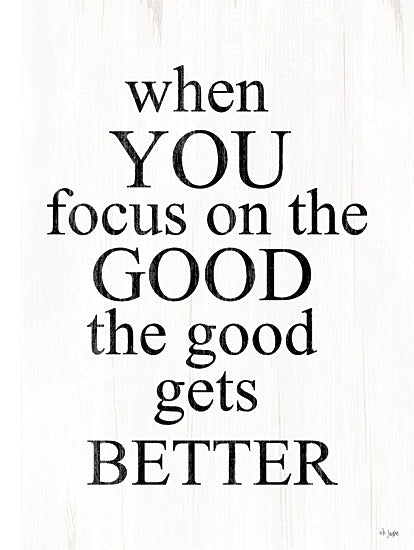 Jaxn Blvd. JAXN687 - JAXN687 - Focus on the Good I - 12x16 Inspirational, When You Focus on the Good the Good gets Better, Typography, Signs, Textual Art from Penny Lane