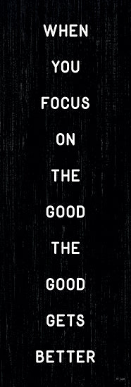 Jaxn Blvd. JAXN688 - JAXN688 - Focus on the Good II - 6x18 Inspirational, When You Focus on the Good the Good gets Better, Typography, Signs, Textual Art from Penny Lane