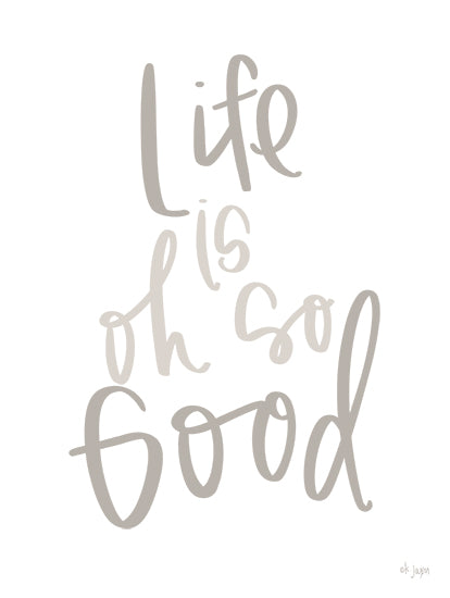 Jaxn Blvd. JAXN700 - JAXN700 - Life is Oh so Good - 12x16 Inspirational, Life is Oh So Good, Typography, Signs, Textual Art from Penny Lane