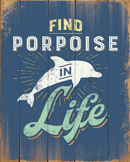 JG Studios JGS506 - JGS506 - Find Porpoise in Life - 12x16 Coastal, Humor, Typography, Signs, Find Porpoise in Life, Dolphin, Summer, Nautical from Penny Lane