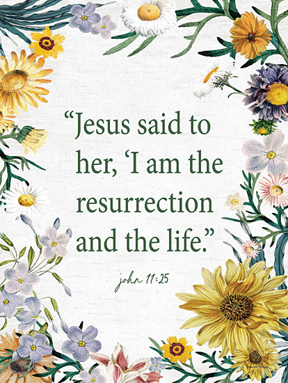 lettered & lined LET1047 - LET1047 - I Am the Resurrection - Flowers - 12x16 Easter, Religious, Jesus Said to Her, I am the Resurrection and the Life, John, Bible Verse, Typography, Signs, Textual Art, Flowers, Spring, Spring Flowers from Penny Lane