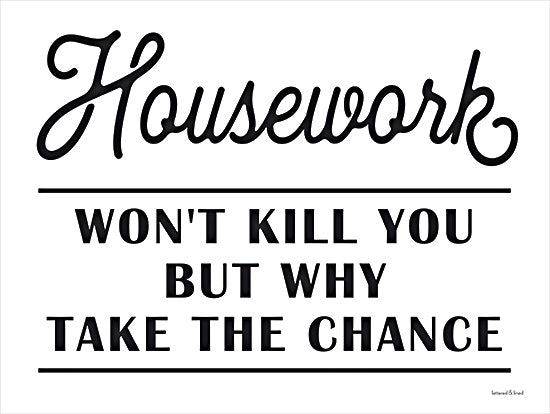 lettered & lined LET300 - LET300 - Housework Won't Kill You - 16x12 Housework Won't Kill You, Signs, Typography, Humorous, Black & White from Penny Lane