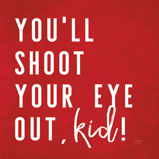 Lux + Me Designs LUX120 - LUX120 - You'll Shoot Your Eye Out Kid   - 12x12 Christmas, Holidays, Humor, Movie Quote, You'll Shoot Your Eye Out, Kid!, Typography, Signs, Textual Art, Red & White  from Penny Lane