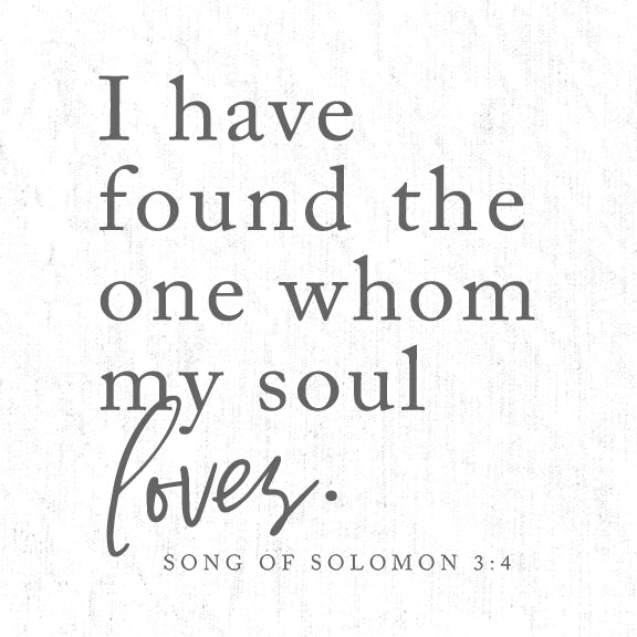 Lux + Me Designs LUX157A - LUX157A - Found the One - 18x18 I Have Found the One Whom My Soul Loves, Bible Verse, Solomon, Religion, Typography, Signs from Penny Lane