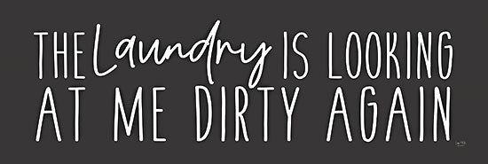 Lux + Me Designs LUX655A - LUX655A - Laundry is Looking Dirty - 36x12 The Laundry is Looking at Me, Humorous, Laundry, Laundry Room, Black & White, Typography, Signs from Penny Lane
