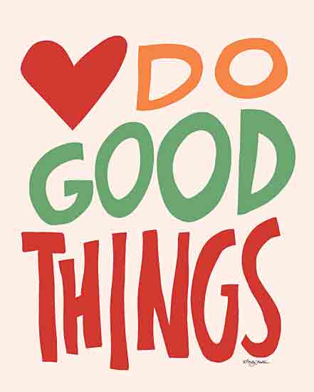          Molly Mattin MAT161 - MAT161 - Do Good Things - 12x16 Inspirational, Do Good Things, Typography, Signs, Textual Art, Heart from Penny Lane