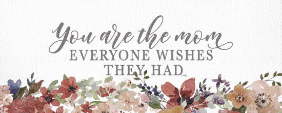 Misty Michelle MMD394 - MMD394 - You Are the Mom  - 20x8 You are the Mom Everyone Wishes They Had, Mom, Mother, Flowers, Tribute, Calligraphy, Signs from Penny Lane