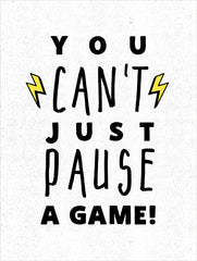 MS259 - You Can't Just Pause a Game! - 12x16