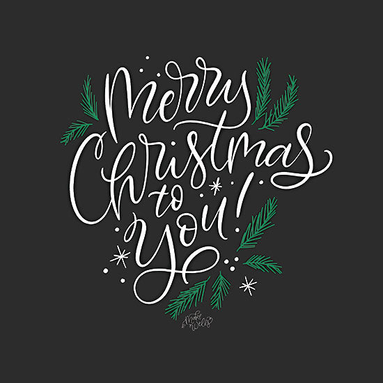 MakeWells MW153 - MW153 - Modern Merry Christmas to You - 12x12 Christmas, Holidays, Merry Christmas to You, Typography, Signs, Textual Art, Greenery, Pine Needles, Winter, Chalkboard from Penny Lane