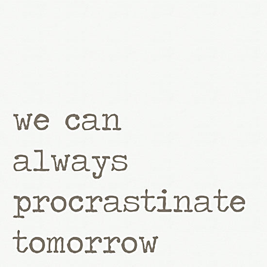 Lauren Rader RAD1355 - RAD1355 - Procrastinate Tomorrow - 12x12 Procrastinate Tomorrow, Humorous, Signs, Tween from Penny Lane