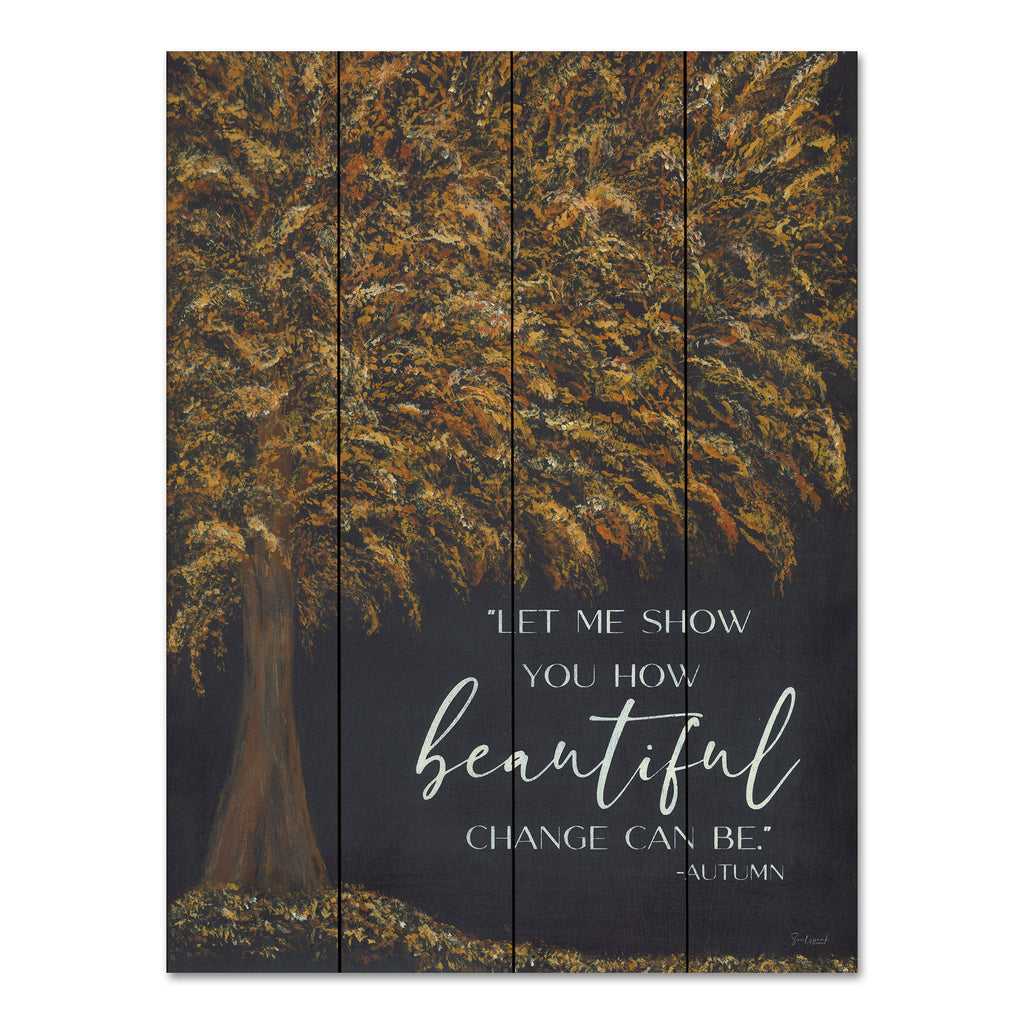 Soulspeak & Sawdust SAW110PAL - SAW110PAL - Autumn's Wisdom - 12x16 Fall, Typography, Signs, Let Me Show You How Beautiful Change Can Be, Tree, Leaves, Falling Leaves, Seasons from Penny Lane
