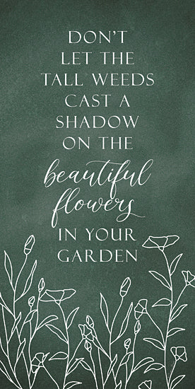 Susan Ball SB1269 - SB1269 - Beautiful Flowers - 9x18 Inspirational, Don't Let the Tall Weeds Cast a Shadow on the Beautiful Flowers in Your Garden, Typography, Signs, Textual Art, Flowers, Silhouette, Green, White from Penny Lane