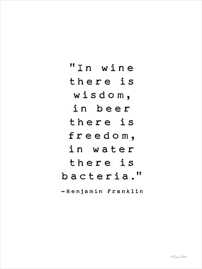 Susan Ball SB1404 - SB1404 - In Wine There is Wisdom - 12x16 Humor, Bar, In Wine There is Wisdom, in Beer There is Freedom, in Water There is Bacteria, Benjamin Franklin, Quote, Typography, Signs, Textual Art, Black & White from Penny Lane