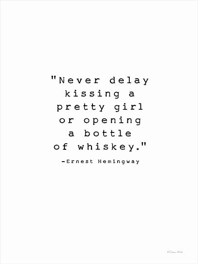 Susan Ball SB1405 - SB1405 - Never Delay - 12x16 Humor, Bar, Never Delay Kissing a Pretty Girl or Opening a Bottle of Whiskey, Ernest Hemingway, Quote, Typography, Signs, Textual Art, Black & White from Penny Lane