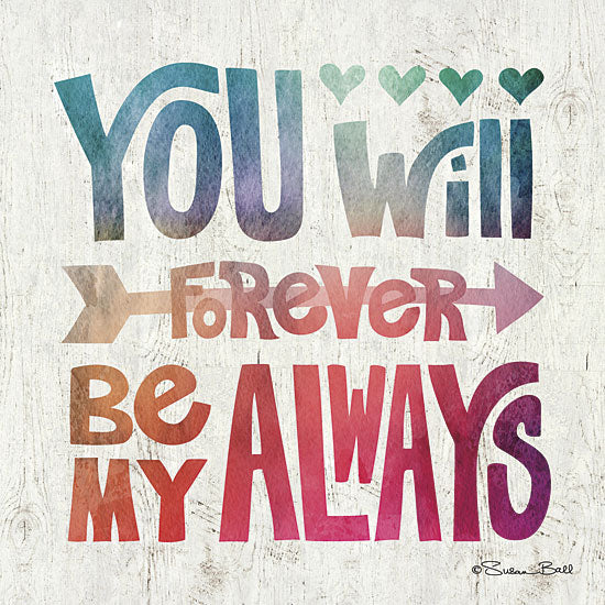 Susan Ball SB365 - You Will Forever be My Always - Rainbow Colors, Arrow, Typography from Penny Lane Publishing