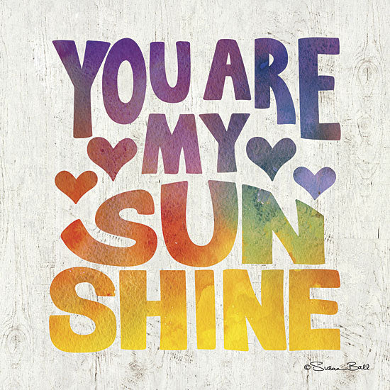Susan Ball SB377 - You are My Sunshine - Rainbow Colors, Sun, Typography from Penny Lane Publishing