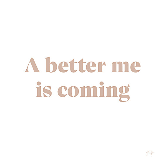 Yass Naffas Designs YND148 - YND148 - A Better Me is Coming - 12x12 A Better Me is Coming, Typography, Signs from Penny Lane