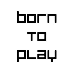 YND281 - Born to Play - 12x12