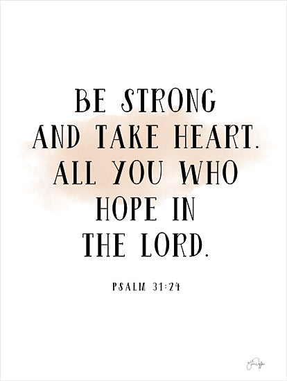 Yass Naffas Designs YND429 - YND429 - Be Strong - 12x16 Religious, Be Strong and Take Heart.  All You Who Hope in the Lord., Psalm, Bible Verse, Typography, Signs, Textual Art, Black & White from Penny Lane