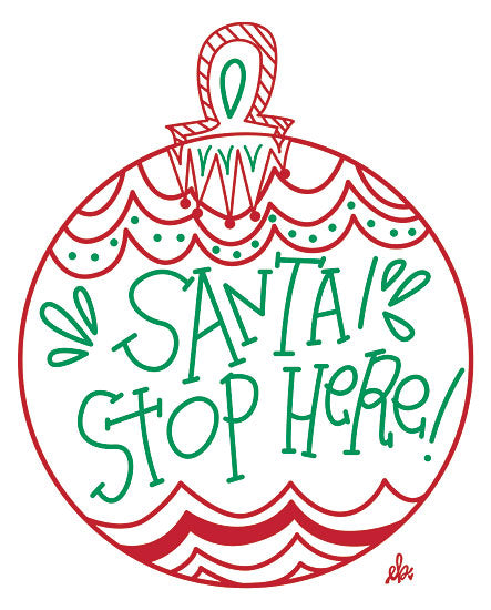 Erin Barrett FTL158 - FTL158 - Santa Stop Here!    - 12x16 Signs, Christmas, Santa, Ornament, Typography from Penny Lane