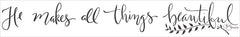 HH115 - He Makes All Things - 24x4