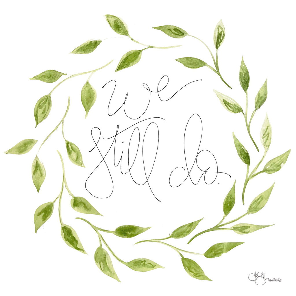 Hollihocks Art HH131 - HH131 - We Still Do Wreath - 12x12 We Still Do, Wreath, Greenery, Motivational, Signs from Penny Lane